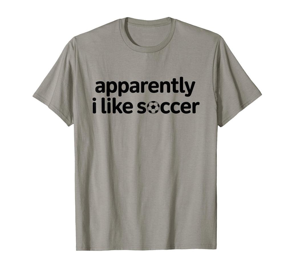 Apparently I Like Soccer Funny Game Day T-Shirt - Graphic Print Men Women - T-Shirt, Sweatshirt, Hoodie