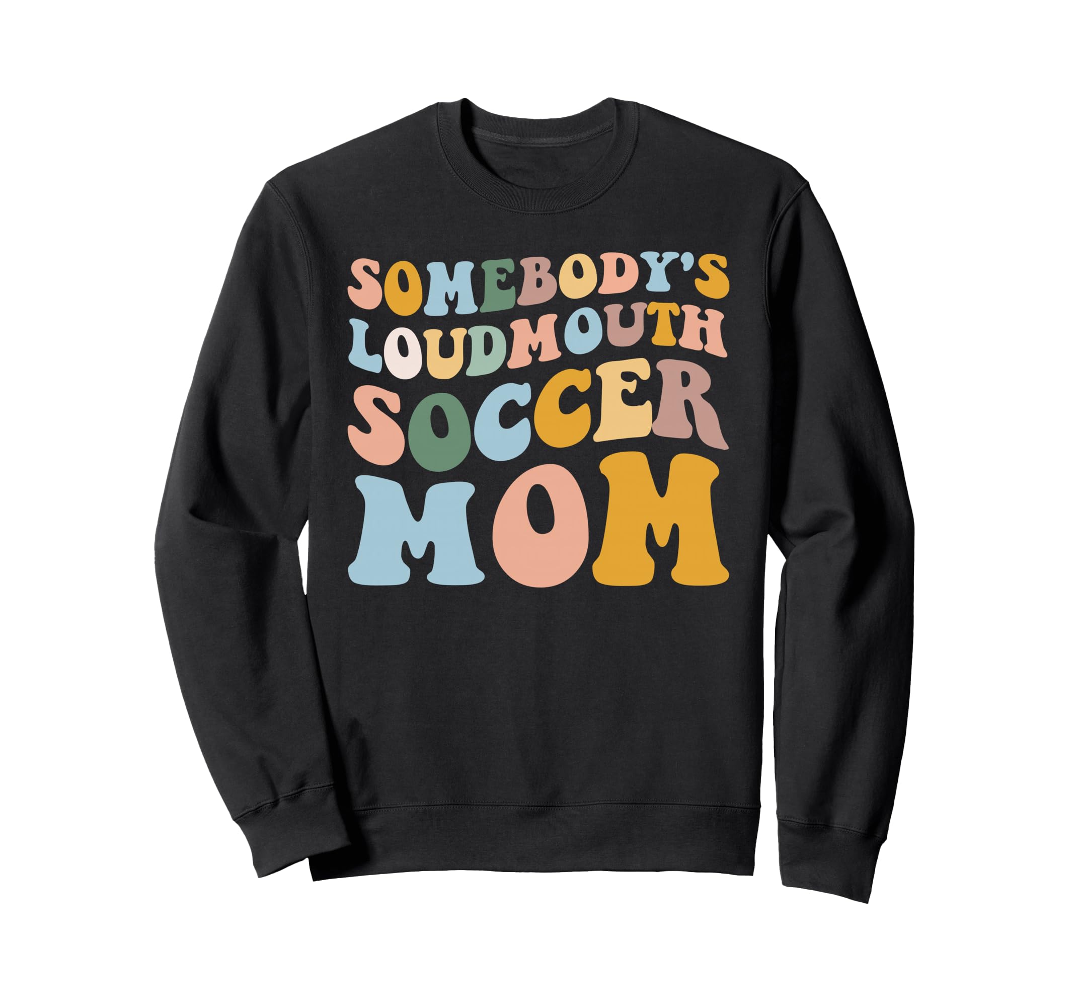 Somebodys Loudmouth Soccer Mom Sweatshirt - Unique Graphic for Adults - T-Shirt, Sweatshirt, Hoodie