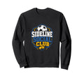 Sideline Social Club Soccer Team Sweatshirt - Custom Art Print for Adults - T-Shirt, Sweatshirt, Hoodie