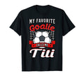 My Favorite Goalie Calls Me Titi T-Shirt - Unique Graphic for Adults - T-Shirt, Sweatshirt, Hoodie