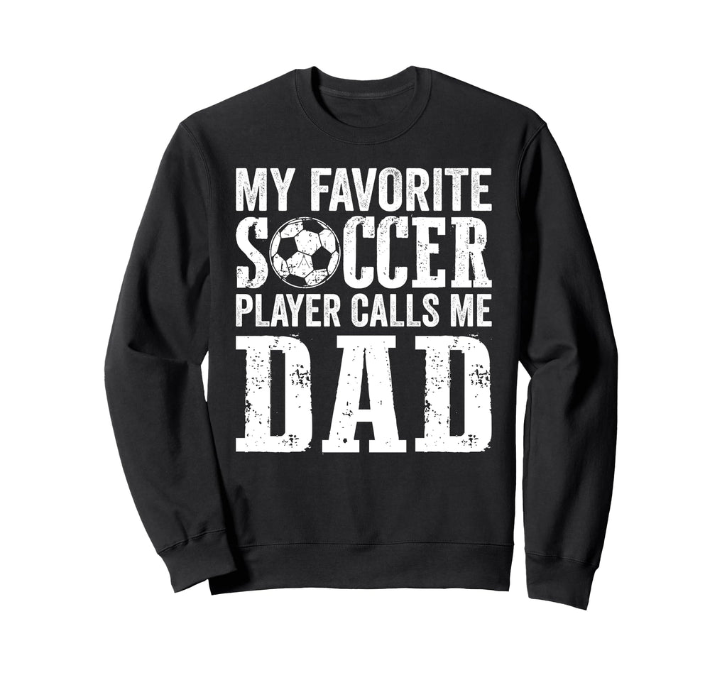 Soccer Dad Funny Player Fathers Day Sweatshirt - Graphic Print for Adults - T-Shirt, Sweatshirt, Hoodie