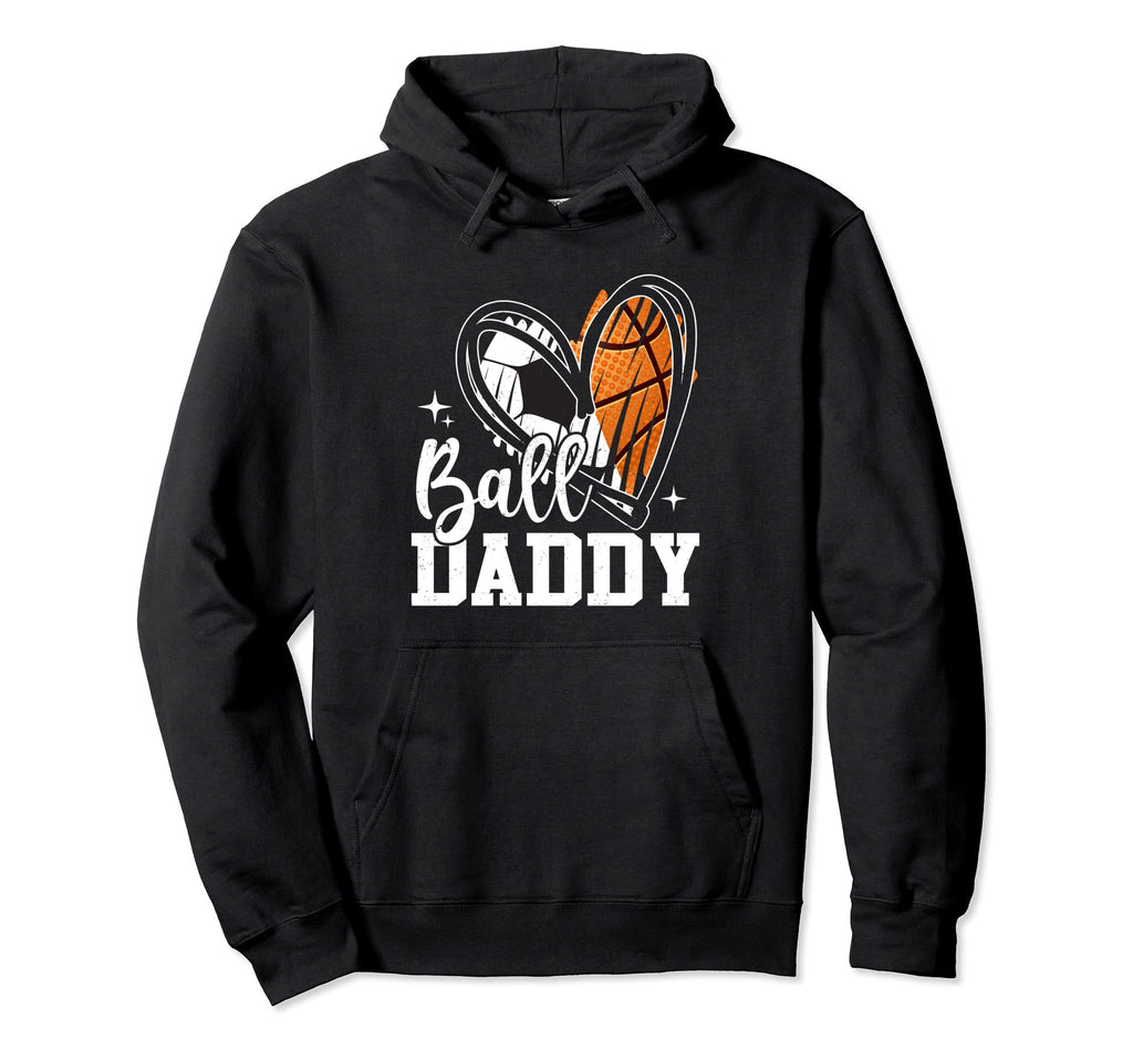 Ball Daddy Soccer Basketball Heart Dad Hoodie - Custom Art Print Men Women - T-Shirt, Sweatshirt, Hoodie