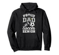Proud Dad Soccer Senior Class 2026 Hoodie - Streetwear Style for Adults - T-Shirt, Sweatshirt, Hoodie