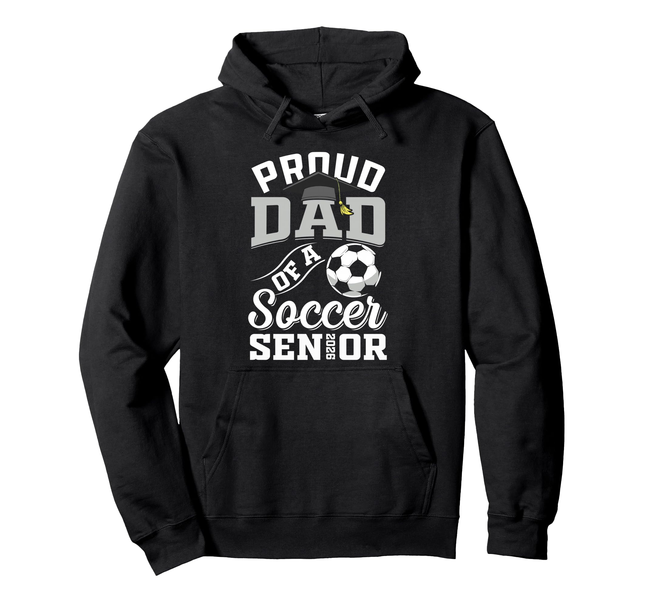 Proud Dad Soccer Senior Class 2026 Hoodie - Streetwear Style for Adults - T-Shirt, Sweatshirt, Hoodie