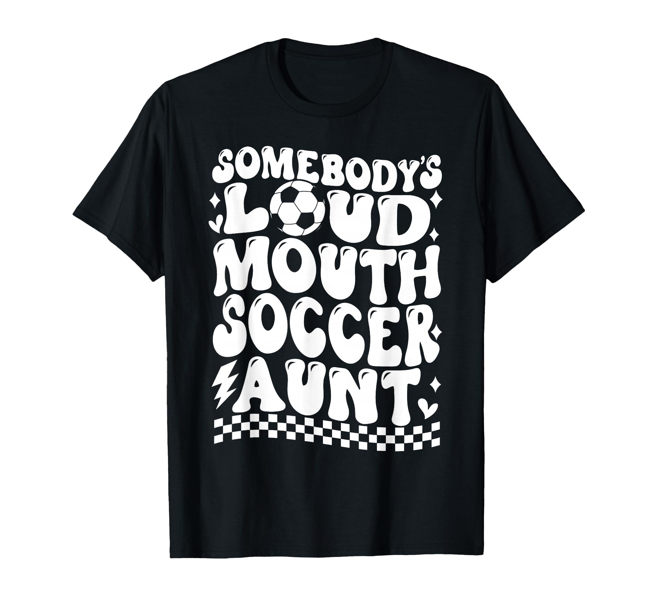 Somebodys Loud Mouth Soccer Aunt T-Shirt - Custom Art Print for Adults - T-Shirt, Sweatshirt, Hoodie