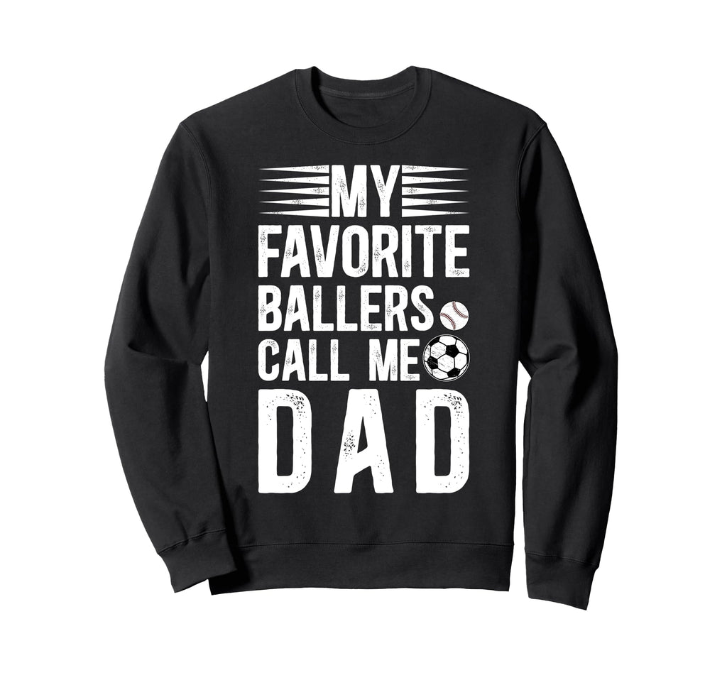 My Favorite Ballers Call Me Dad Sweatshirt - Casual Everyday Wear Unisex - T-Shirt, Sweatshirt, Hoodie