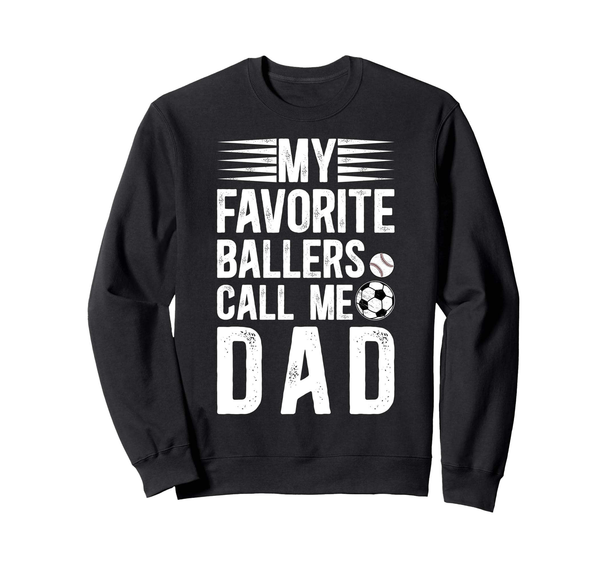 My Favorite Ballers Call Me Dad Sweatshirt - Casual Everyday Wear Unisex - T-Shirt, Sweatshirt, Hoodie
