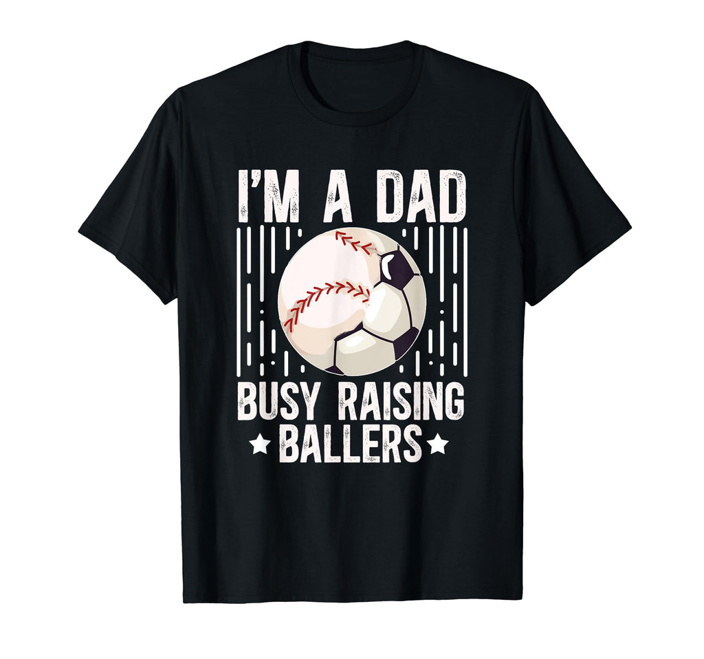 Im Dad Busy Raising Ballers Soccer T-Shirt - Custom Art Print Men Women - T-Shirt, Sweatshirt, Hoodie