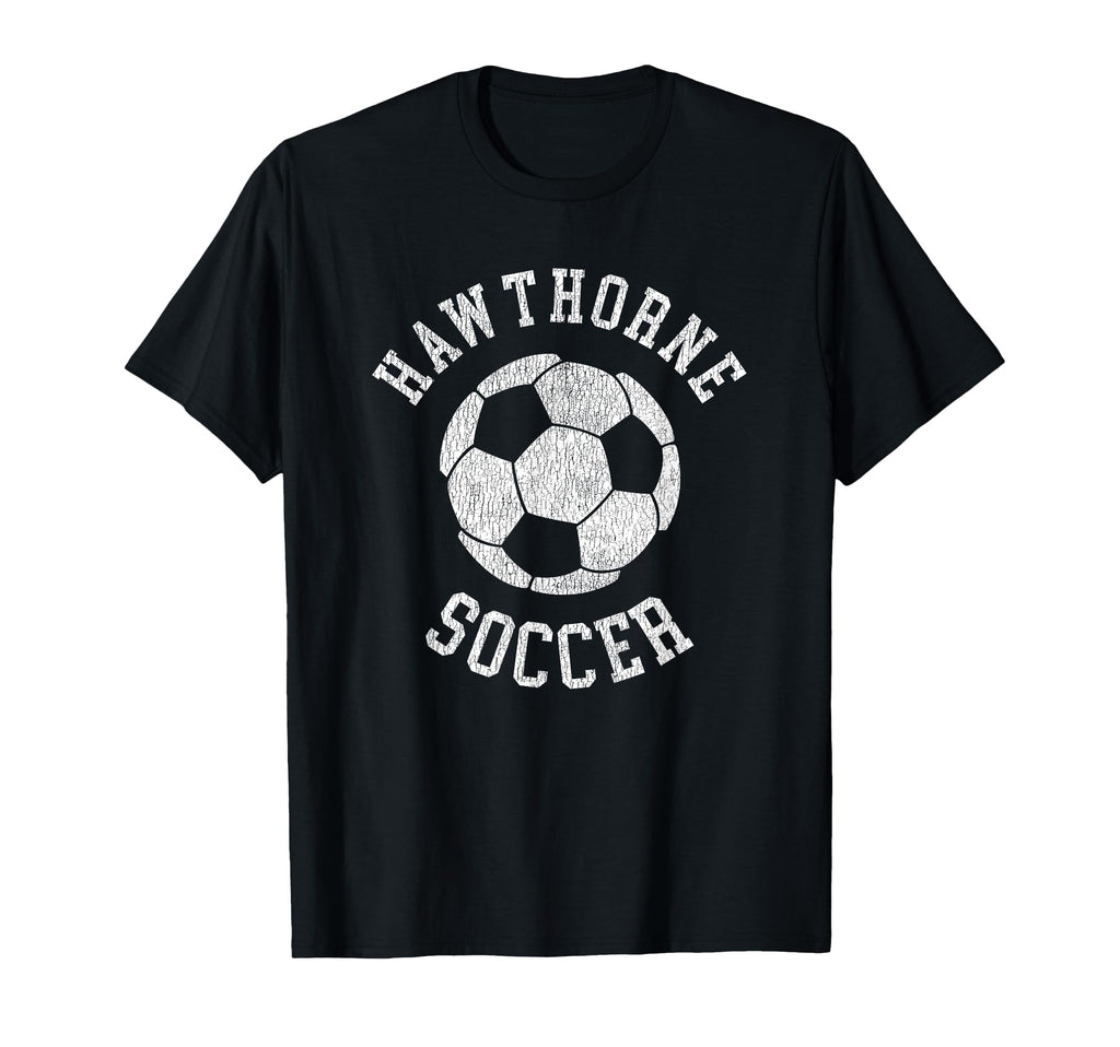 Hawthorne Soccer Distressed 90S T-Shirt - Unique Graphic Unisex - T-Shirt, Sweatshirt, Hoodie