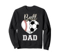 Ball Dad Baseball Soccer Heart Sweatshirt - Novelty Apparel for Adults - T-Shirt, Sweatshirt, Hoodie
