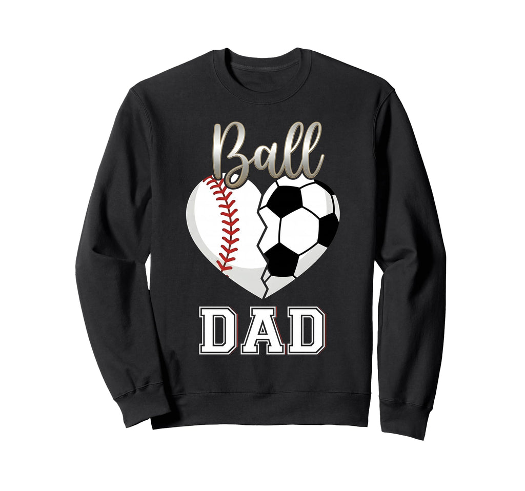 Ball Dad Baseball Soccer Heart Sweatshirt - Graphic Print Men Women - T-Shirt, Sweatshirt, Hoodie