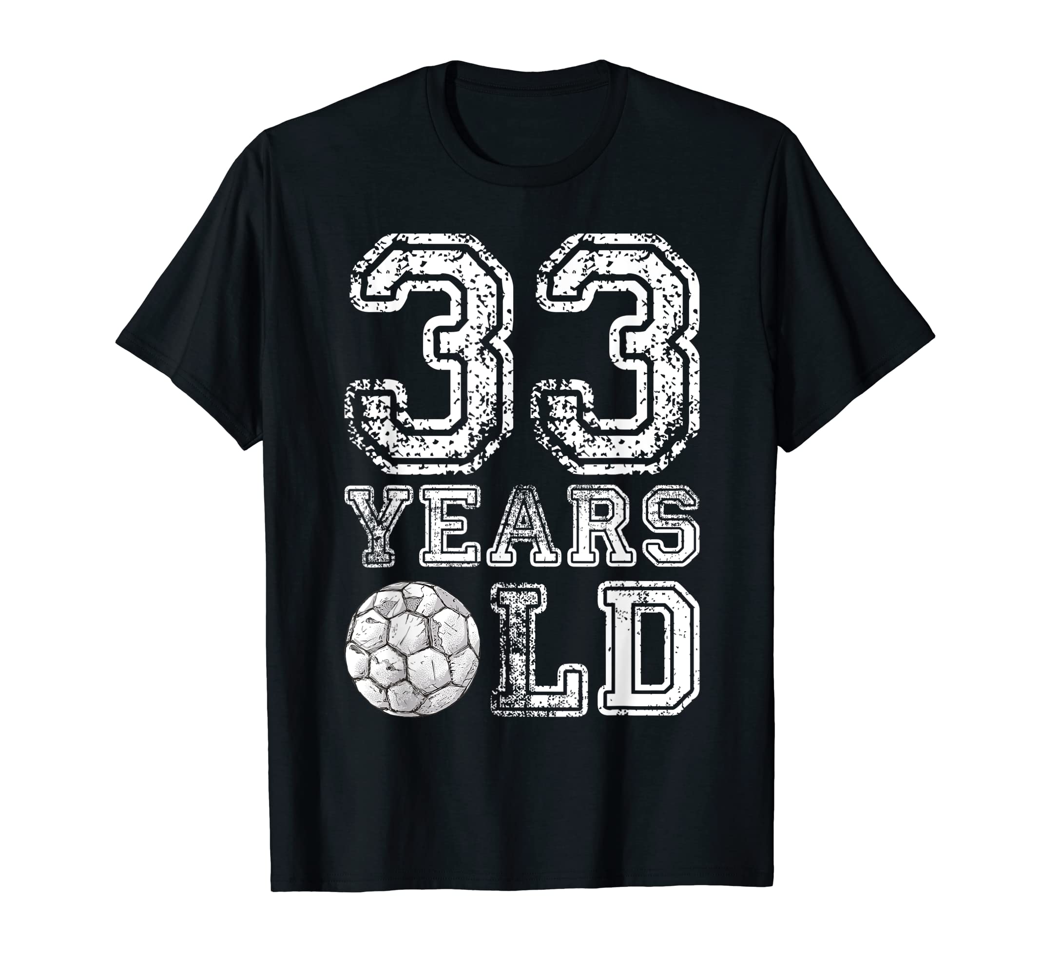 33 Years Old Soccer Sports Birthday T-Shirt - Unique Graphic Men Women - T-Shirt, Sweatshirt, Hoodie