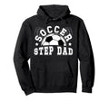 Soccer Step Dad Soccer Player Step Hoodie - Fun Novelty Design Unisex - T-Shirt, Sweatshirt, Hoodie