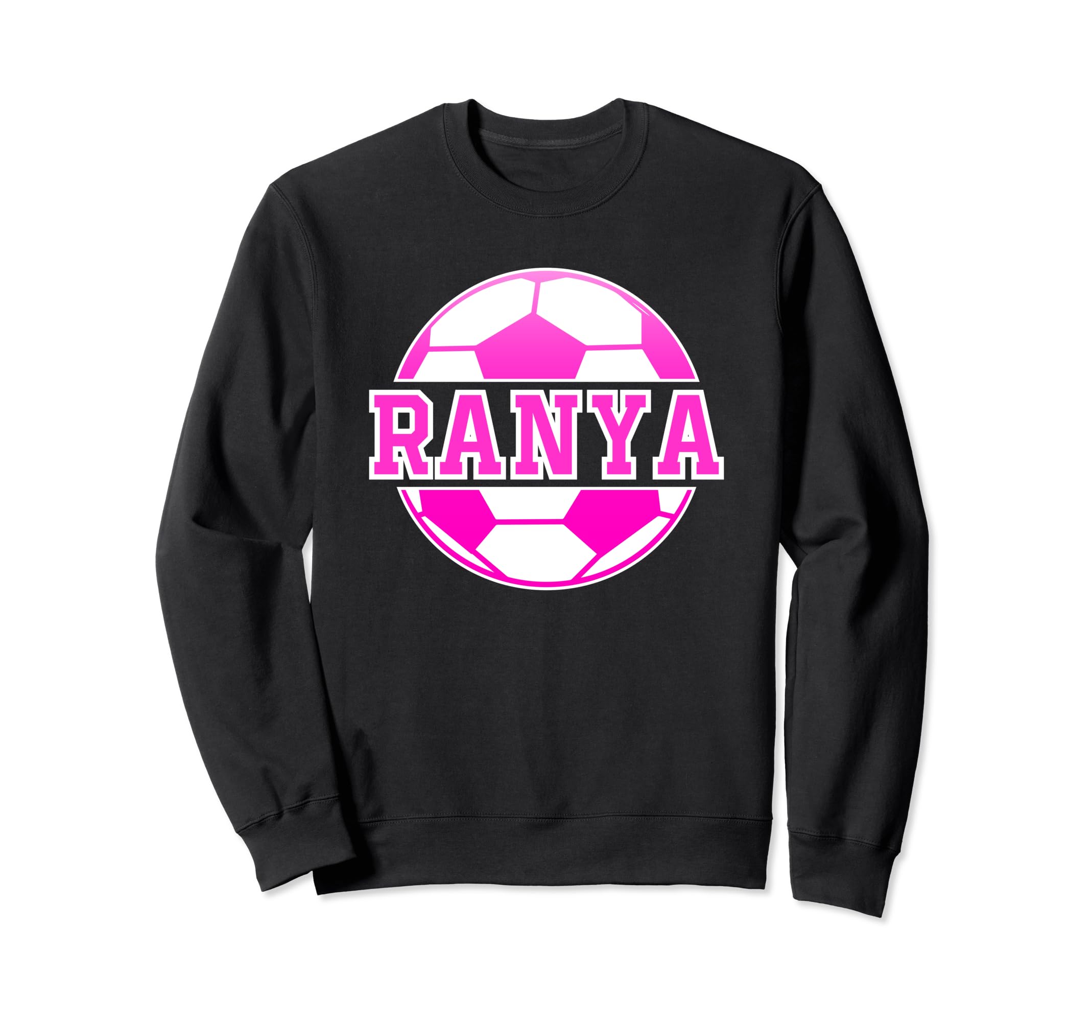Ranya Name Soccer Play Football Sweatshirt - Streetwear Style Men Women - T-Shirt, Sweatshirt, Hoodie
