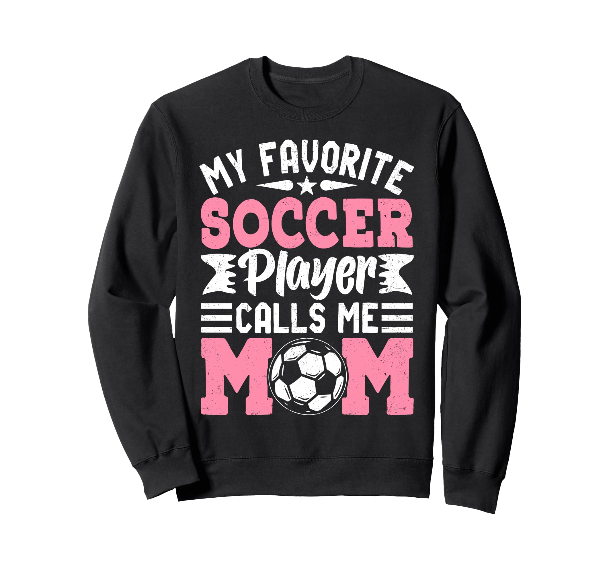 My Favorite Soccer Player Calls Me Mom Sweatshirt - Trendy Graphic Unisex - T-Shirt, Sweatshirt, Hoodie