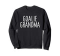 Goalie Grandma Funny Sports Fan Sweatshirt - Aesthetic Graphic for Adults - T-Shirt, Sweatshirt, Hoodie