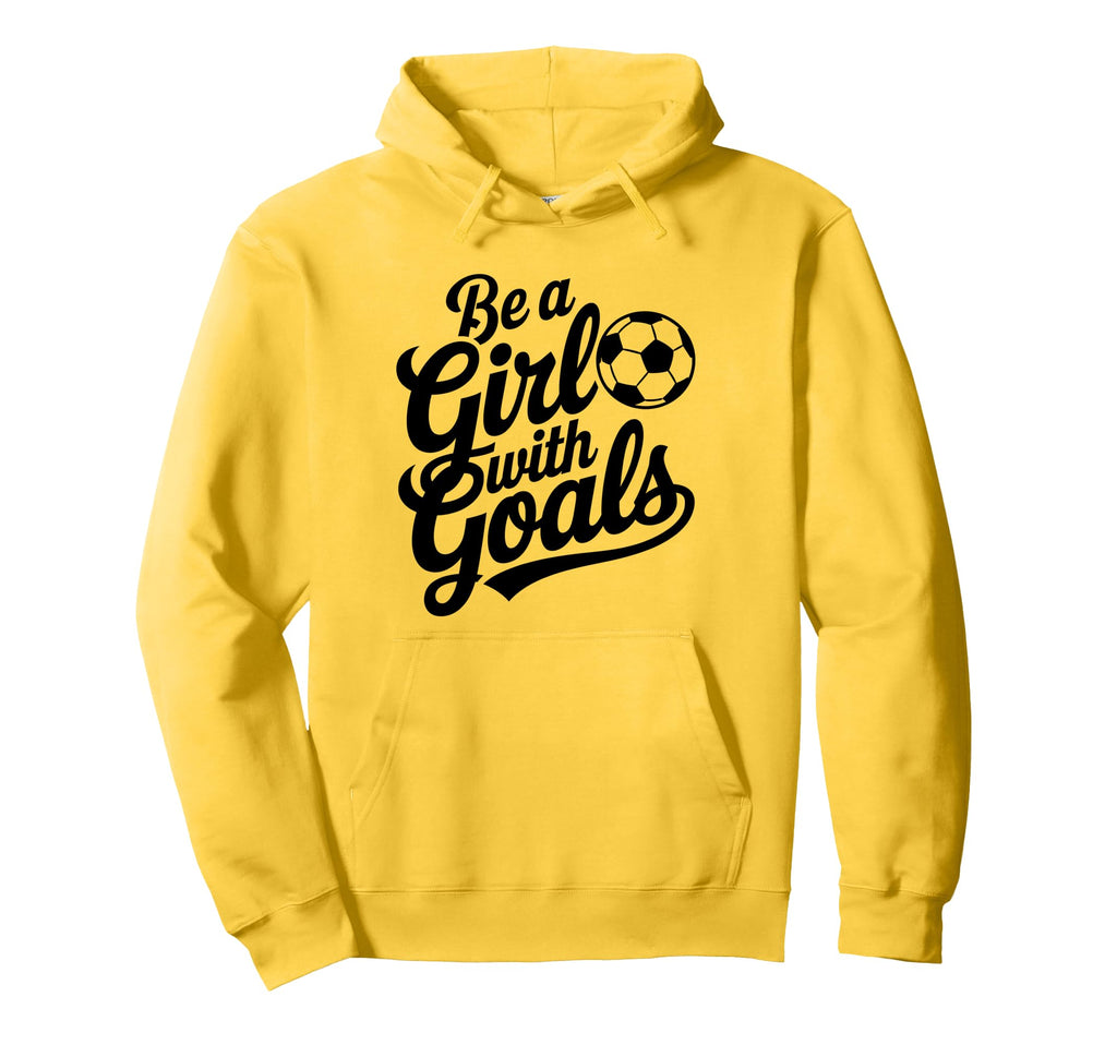 Be Goals Soccer Player Soccer Hoodie - Casual Everyday Wear for Adults - T-Shirt, Sweatshirt, Hoodie