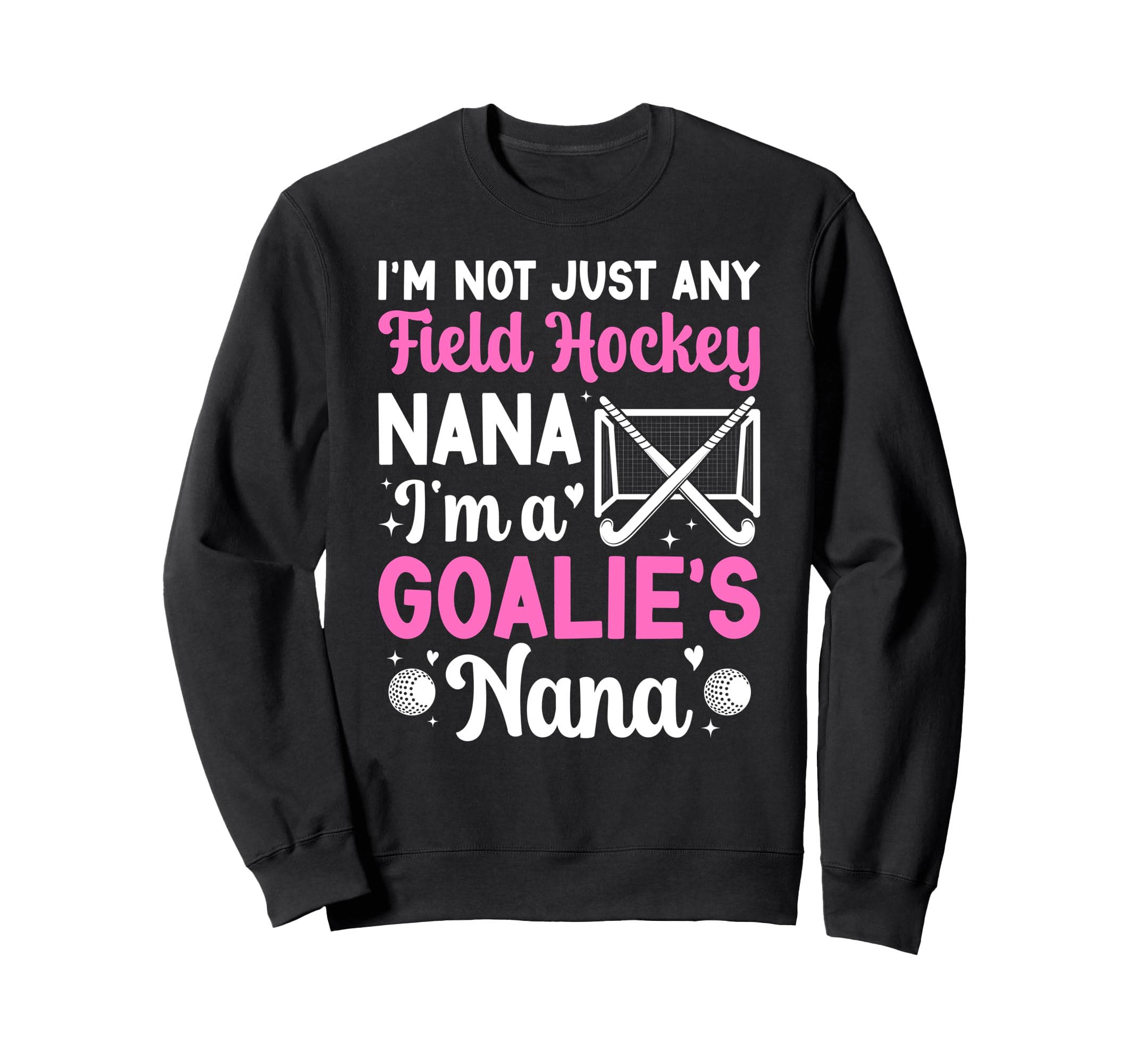 Im Field Hockey Goalie Nana Field Sweatshirt - Minimalist Print Men Women - T-Shirt, Sweatshirt, Hoodie