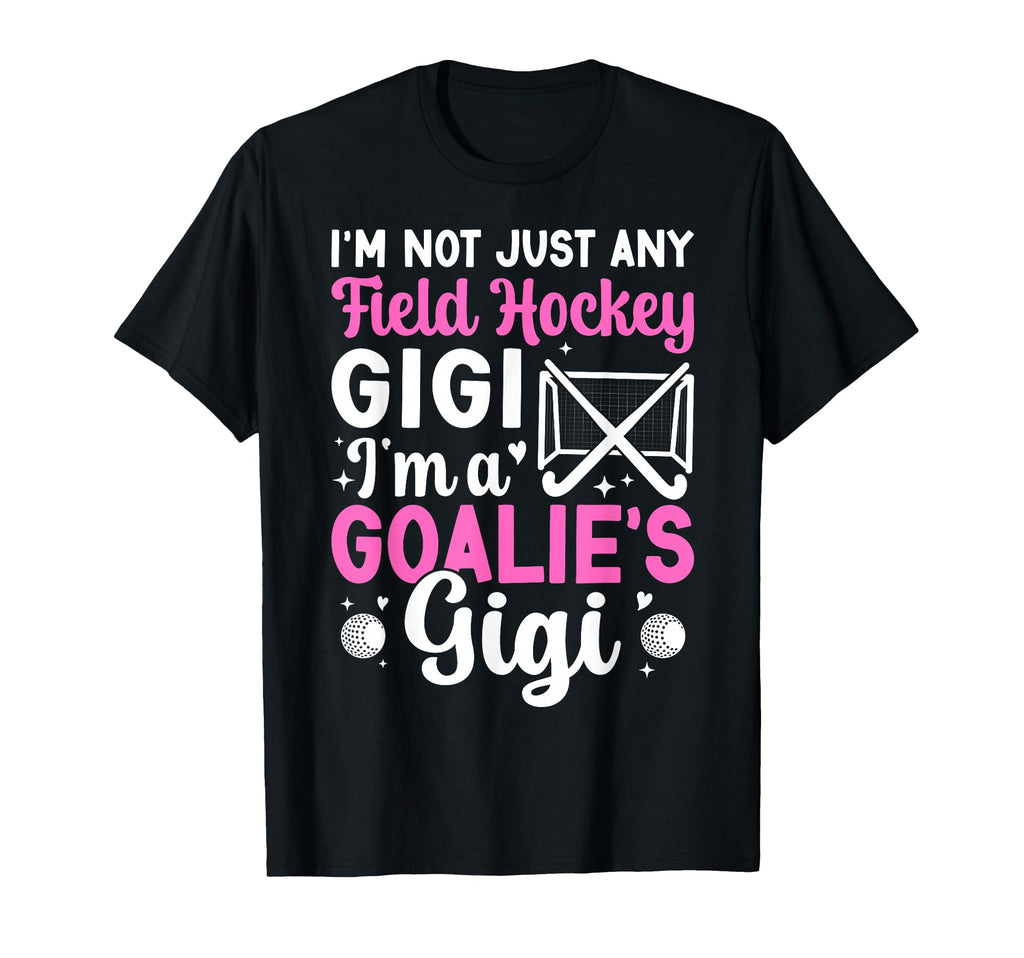 Im Field Hockey Goalie Gigi Field T-Shirt - Streetwear Style Men Women - T-Shirt, Sweatshirt, Hoodie