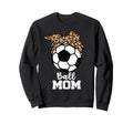 Ball Mom Funny Soccer Leopard Sweatshirt - Fun Novelty Design for Adults - T-Shirt, Sweatshirt, Hoodie