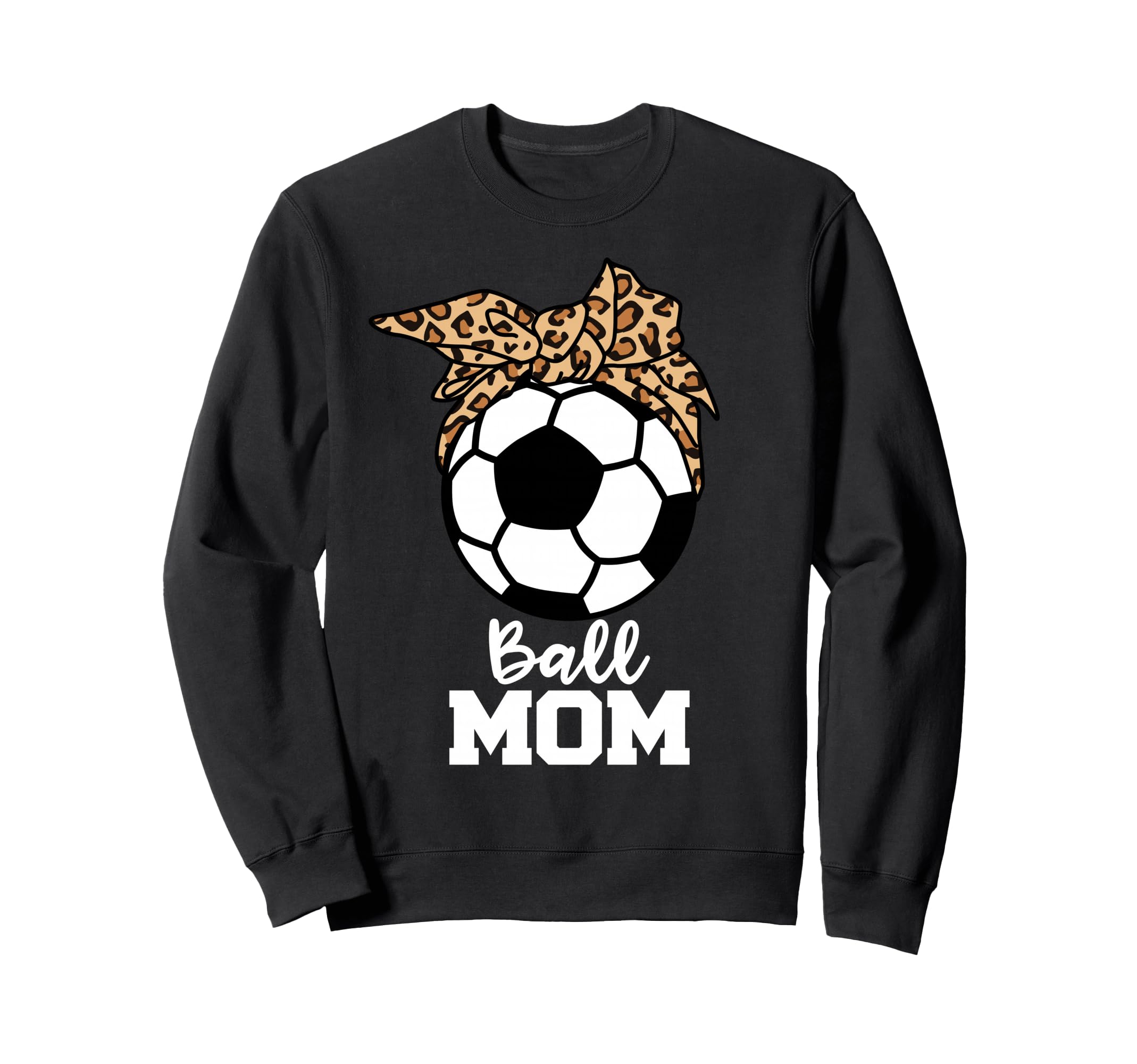 Ball Mom Funny Soccer Leopard Sweatshirt - Fun Novelty Design for Adults - T-Shirt, Sweatshirt, Hoodie