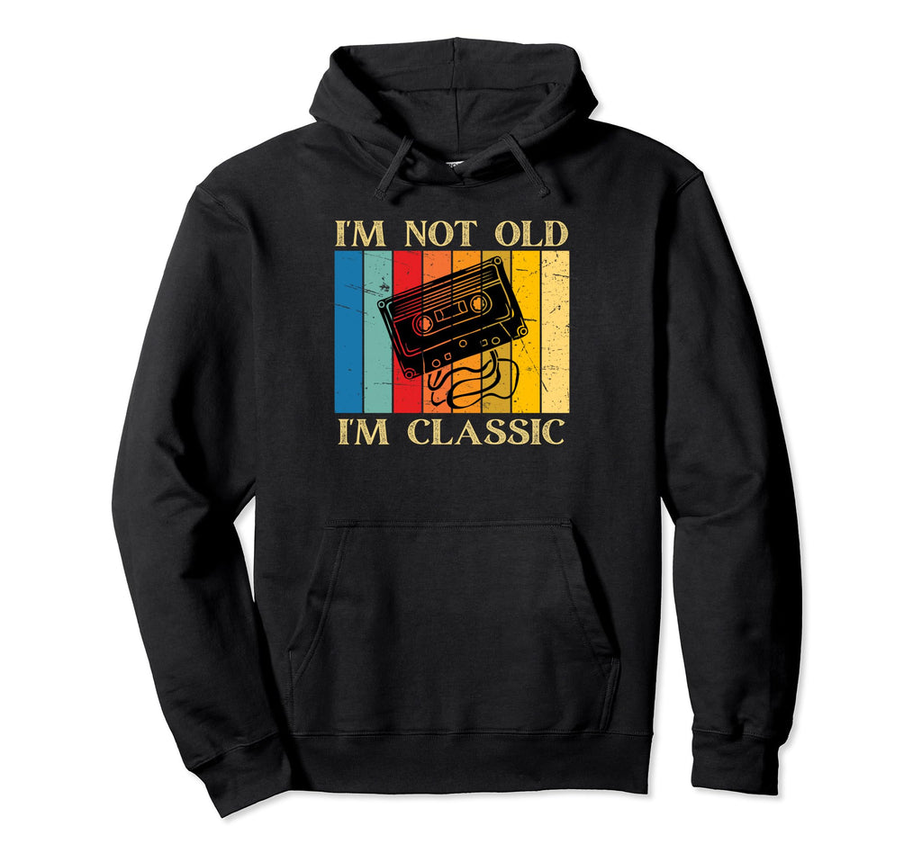 Im Not Old Im Cassette Tape Birthday Gift Hoodie - Trendy Graphic Men Women - T-Shirt, Sweatshirt, Hoodie