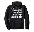 Soccer I Love Soccer Funny Soccer Hoodie - Minimalist Print Men Women - T-Shirt, Sweatshirt, Hoodie