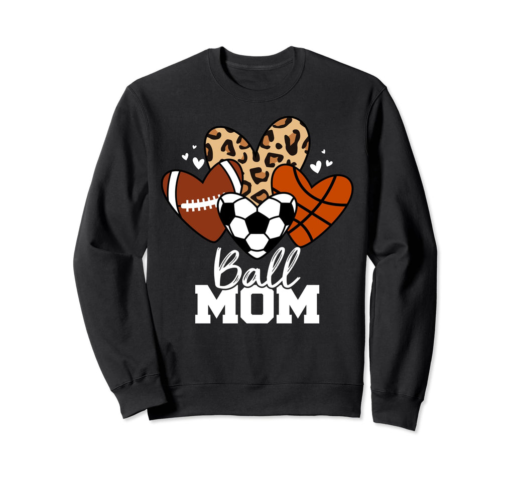 Ball Mom Funny Basketball Soccer Sweatshirt - Novelty Apparel for Adults - T-Shirt, Sweatshirt, Hoodie