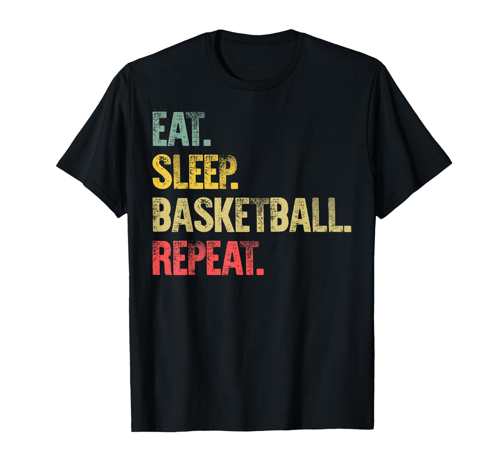 Eat Sleep Repeat Eat Sleep Basketball T-Shirt - Graphic Print Men Women - T-Shirt, Sweatshirt, Hoodie