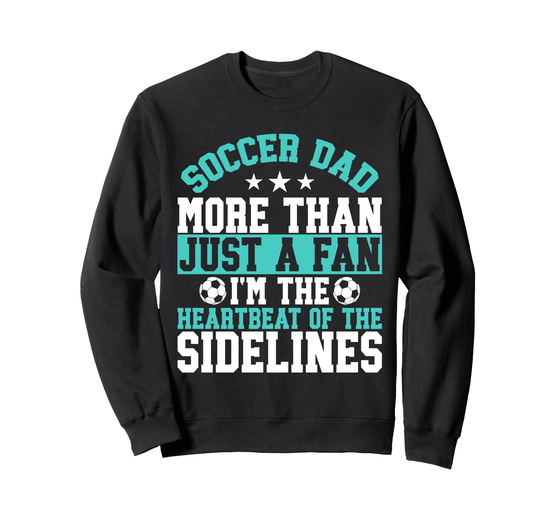 More Than Just Fan Soccer Dad Sweatshirt - Graphic Print Men Women - T-Shirt, Sweatshirt, Hoodie