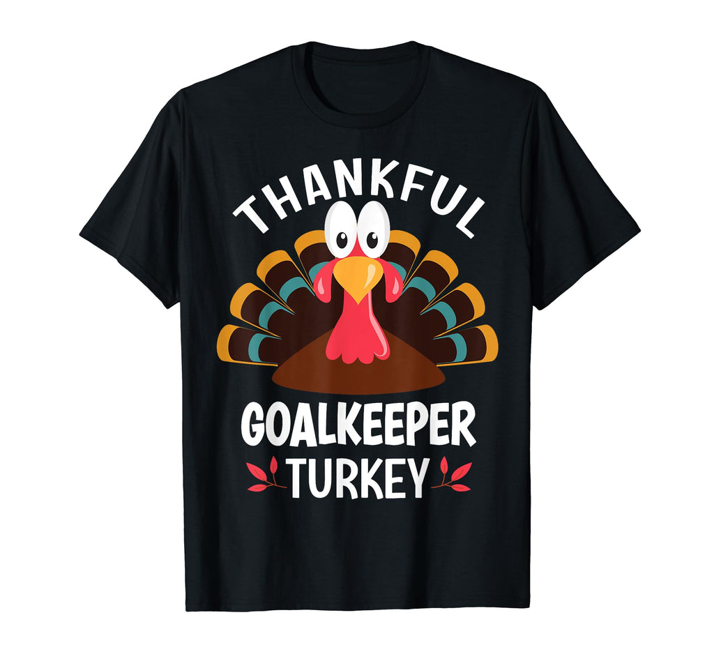 Thankful Goalkeeper Turkey Funny T-Shirt - Graphic Print for Adults - T-Shirt, Sweatshirt, Hoodie