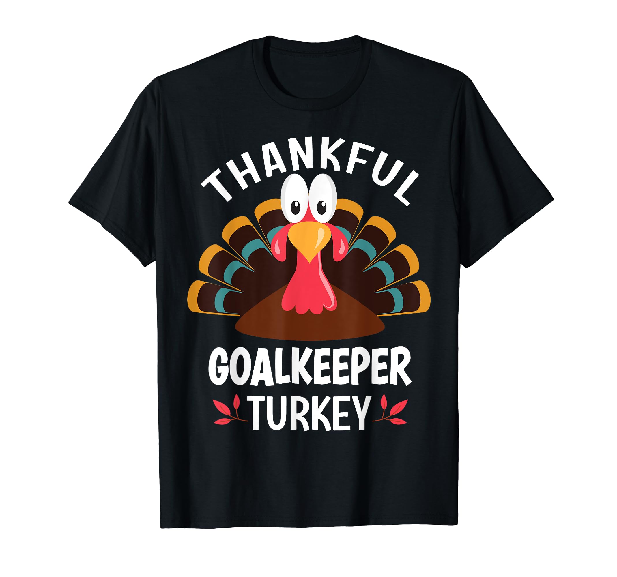 Thankful Goalkeeper Turkey Funny T-Shirt - Graphic Print for Adults - T-Shirt, Sweatshirt, Hoodie