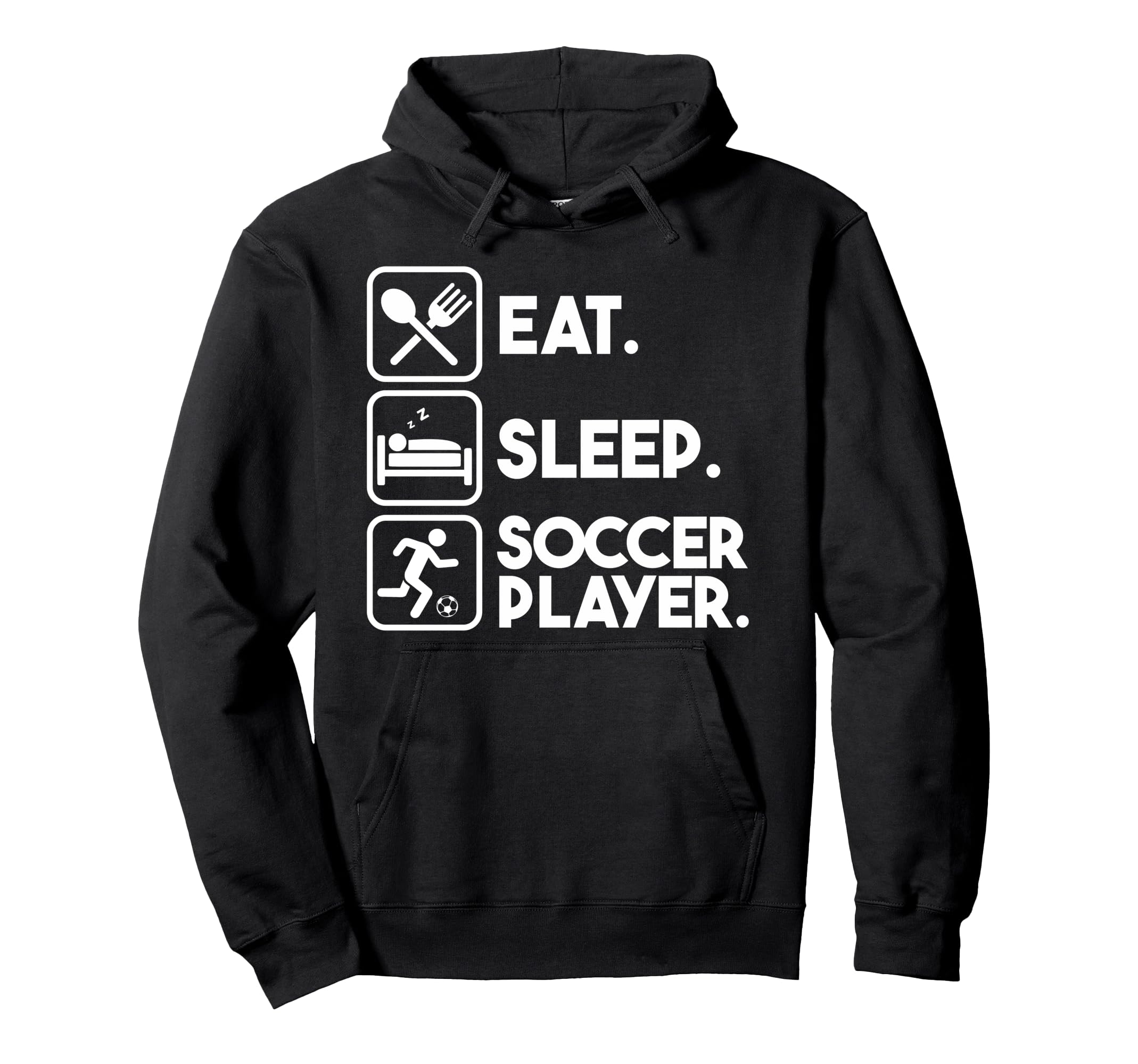 Eat Sleep Soccer Player Sports Hoodie - Casual Everyday Wear Men Women - T-Shirt, Sweatshirt, Hoodie