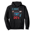I Love 90S 1990 Music Party 90S Hoodie - Minimalist Print Men Women - T-Shirt, Sweatshirt, Hoodie