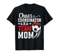 Chaos Coordinator Soccer Team Mom T-Shirt - Casual Everyday Wear Men Women - T-Shirt, Sweatshirt, Hoodie