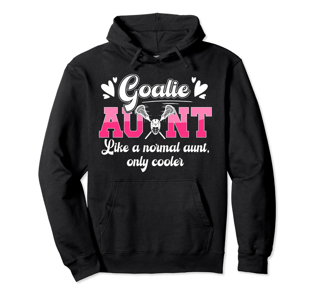 Lacrosse Goalie Aunt Funny Lacrosse Hoodie - Graphic Print Men Women - T-Shirt, Sweatshirt, Hoodie