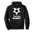 Soccer Nanny Funny Soccer Player Nanny Hoodie - Aesthetic Graphic Unisex - T-Shirt, Sweatshirt, Hoodie