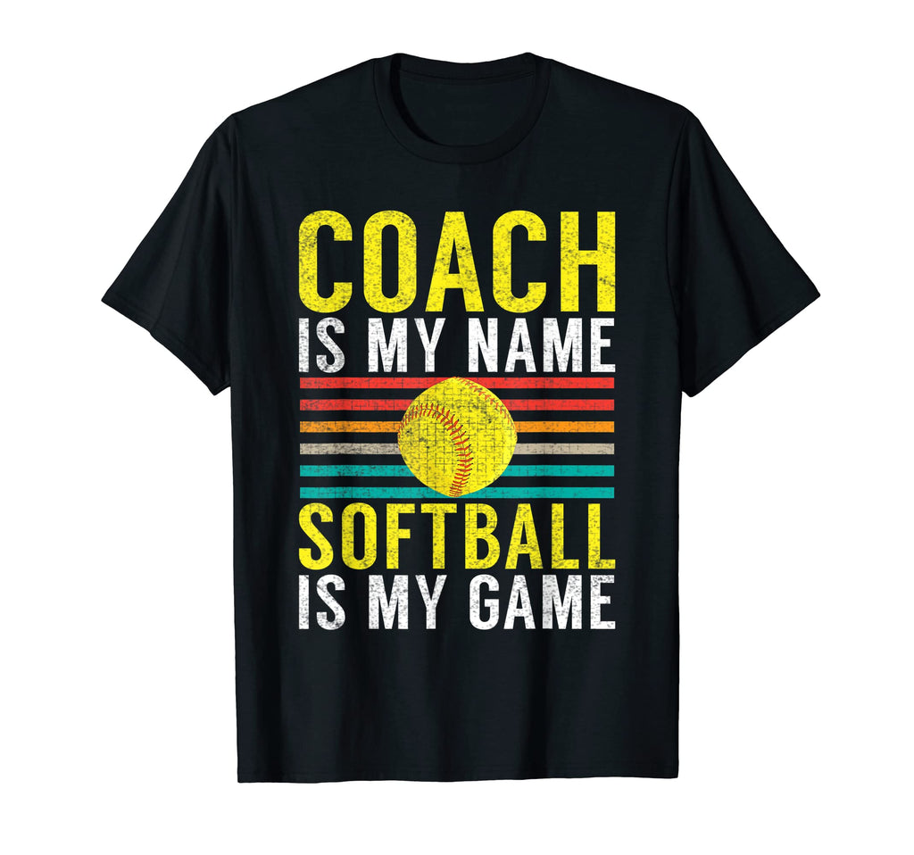 Coach Is My Name Softball Is My Game T-Shirt - Streetwear Style Men Women - T-Shirt, Sweatshirt, Hoodie