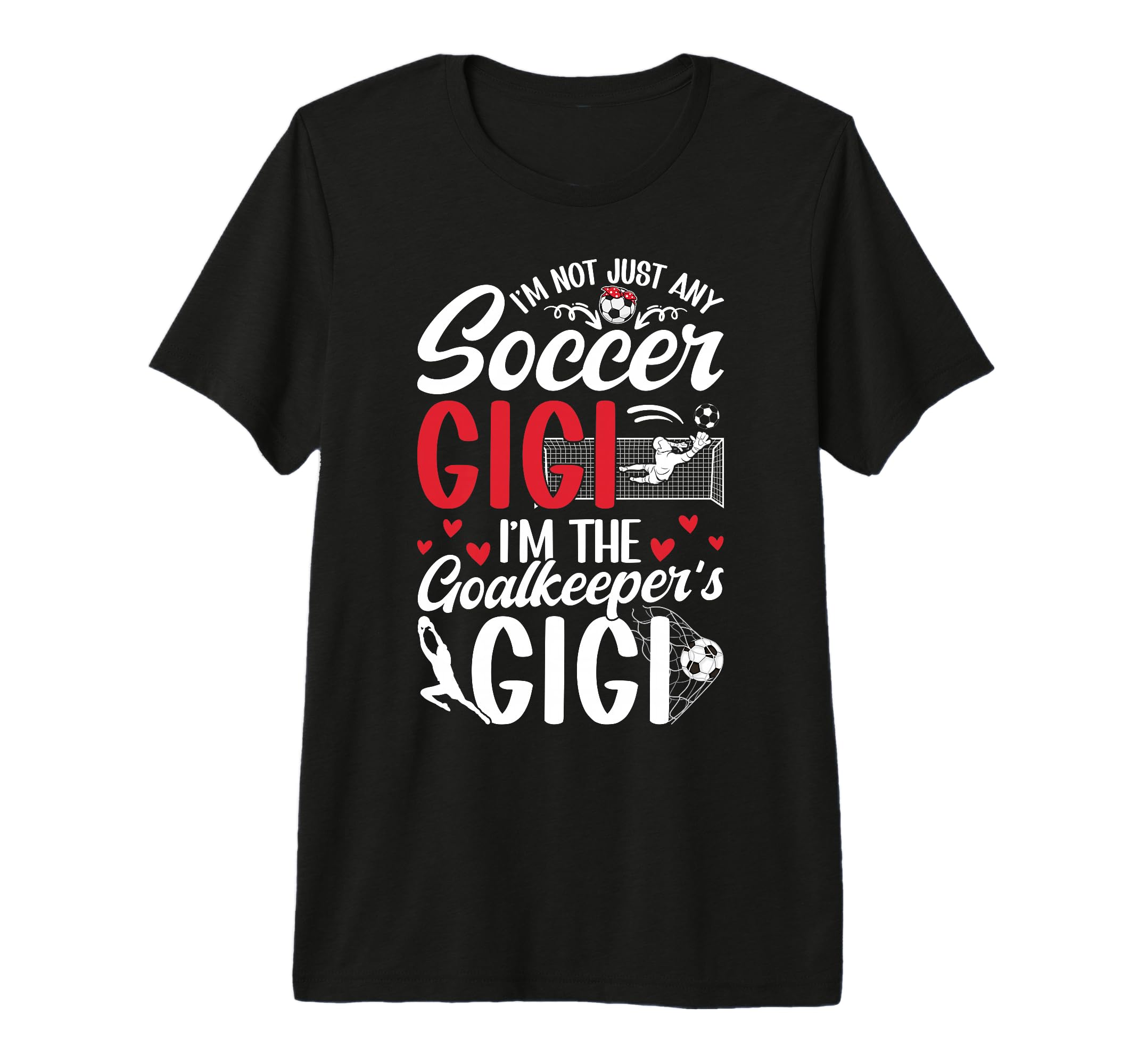 Im Soccer Goalkeeper Gigi Soccer T-Shirt - Trendy Graphic for Adults - T-Shirt, Sweatshirt, Hoodie