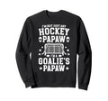 Im Hockey Goalie Papaw Ice Hockey Sweatshirt - Aesthetic Graphic Unisex - T-Shirt, Sweatshirt, Hoodie