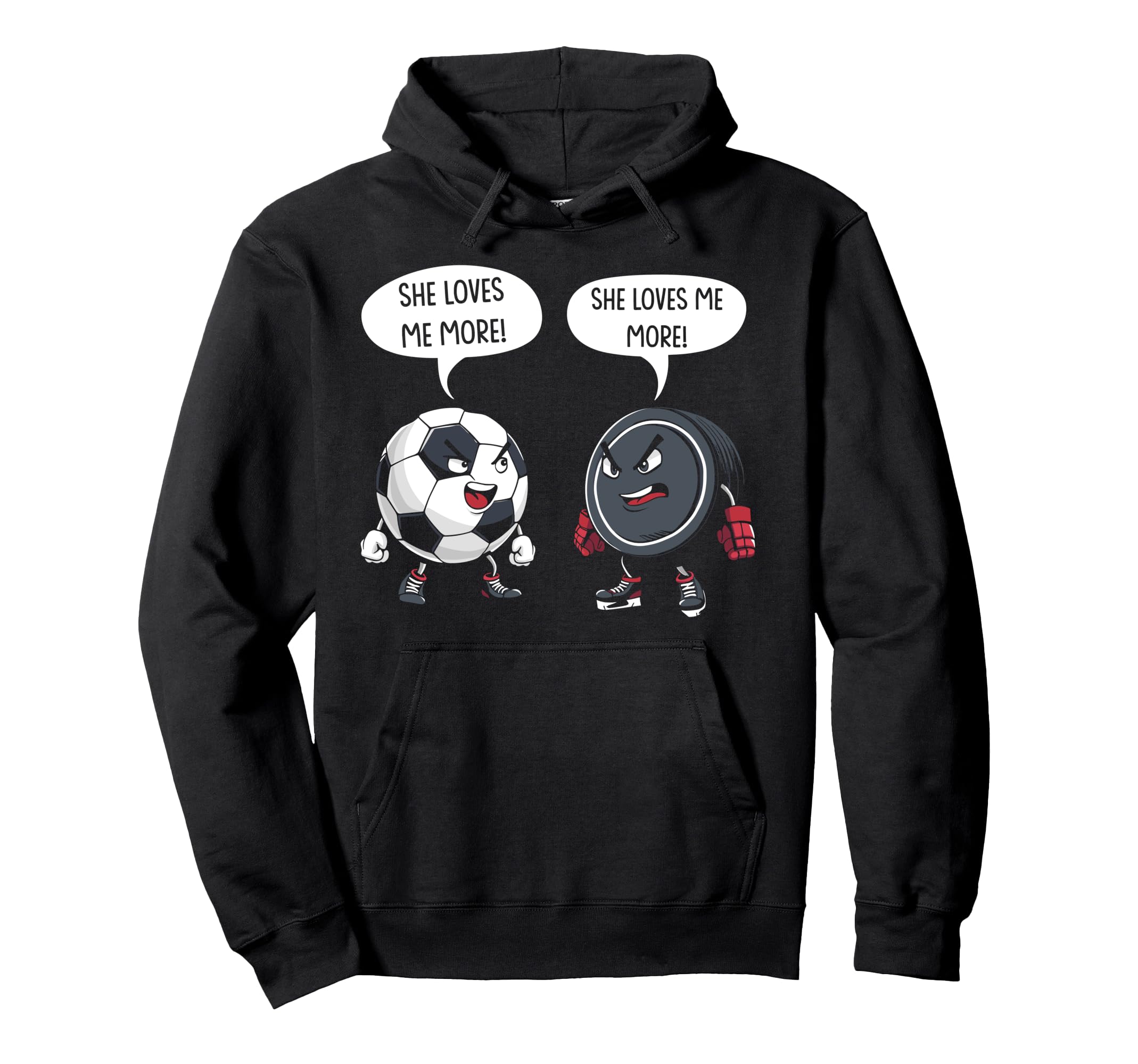 Soccer Hockey She Loves Me More Hoodie - Fun Novelty Design Men Women - T-Shirt, Sweatshirt, Hoodie