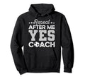 Funny Soccer Coach Gift Repeat After Me Yes Hoodie - Unique Graphic Unisex - T-Shirt, Sweatshirt, Hoodie