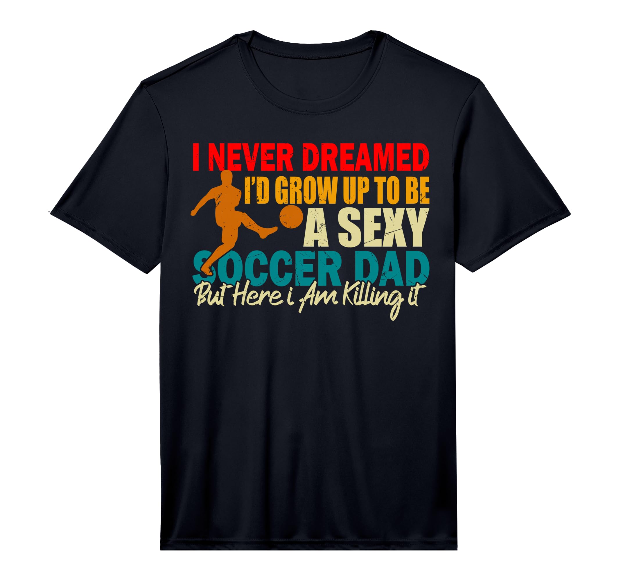 Mens I Never Dreamed Id Grow Up To Be T-Shirt - Fun Novelty Design Unisex - T-Shirt, Sweatshirt, Hoodie