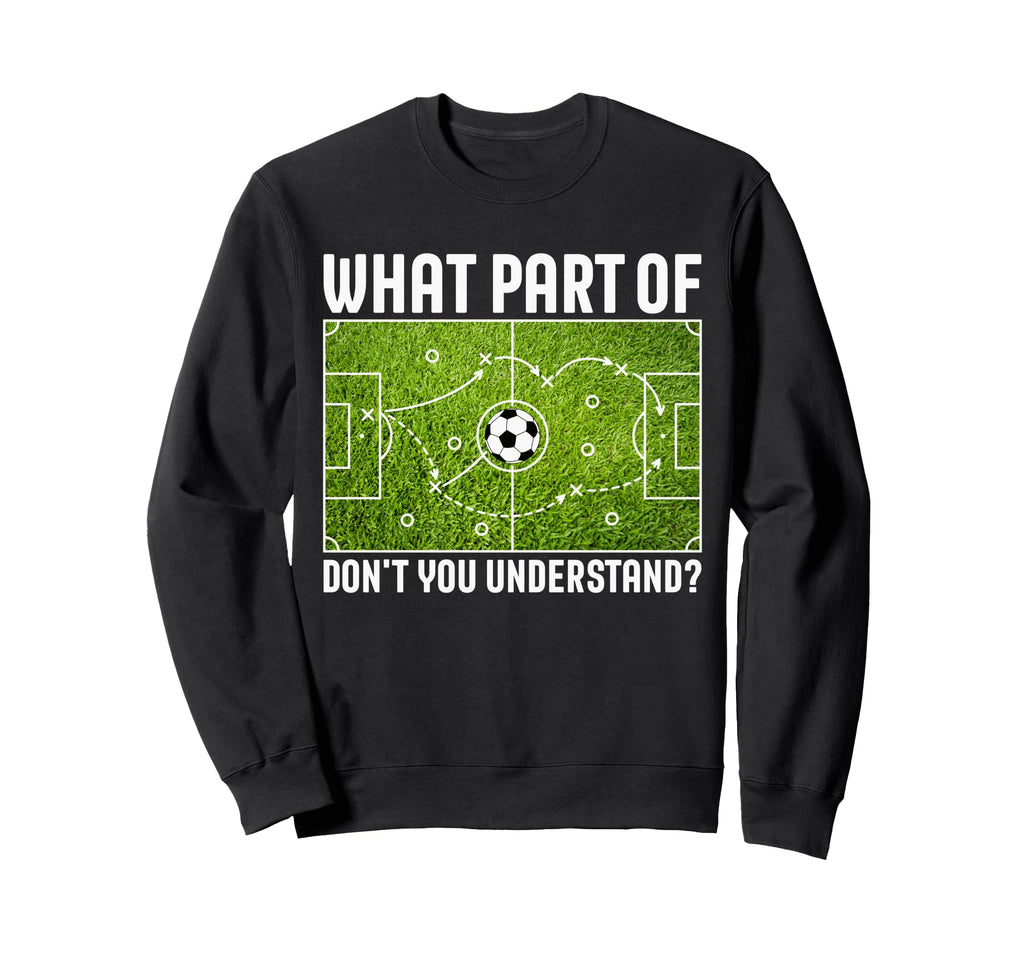 What Part Dont You Understand Sweatshirt - Fun Novelty Design Unisex - T-Shirt, Sweatshirt, Hoodie