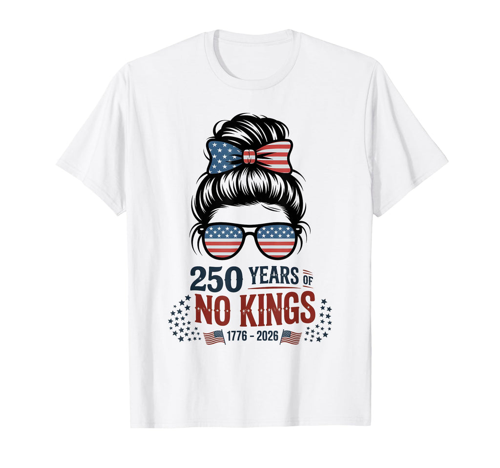 Stars Stripes 250 Years No Kings T-Shirt - Novelty Apparel Men Women - T-Shirt, Sweatshirt, Hoodie