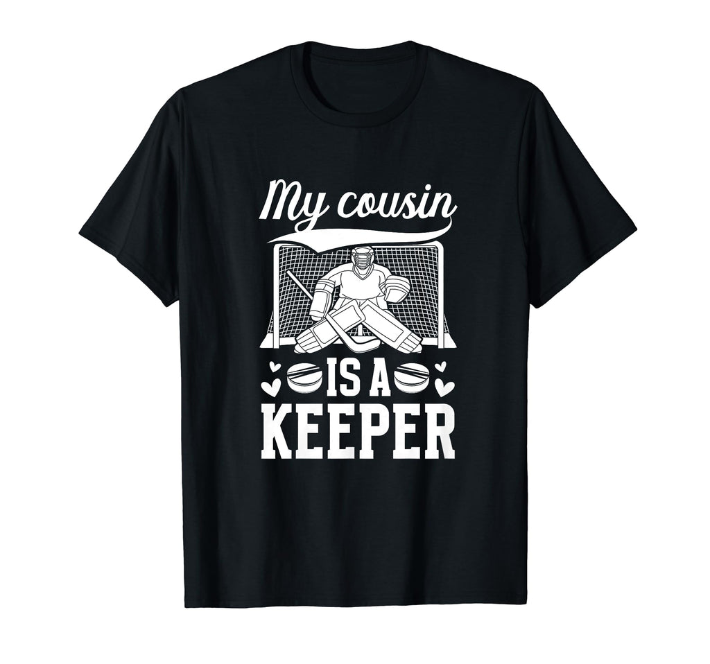 My Cousin Is Hockey Keeper Cousin T-Shirt - Trendy Graphic for Adults - T-Shirt, Sweatshirt, Hoodie