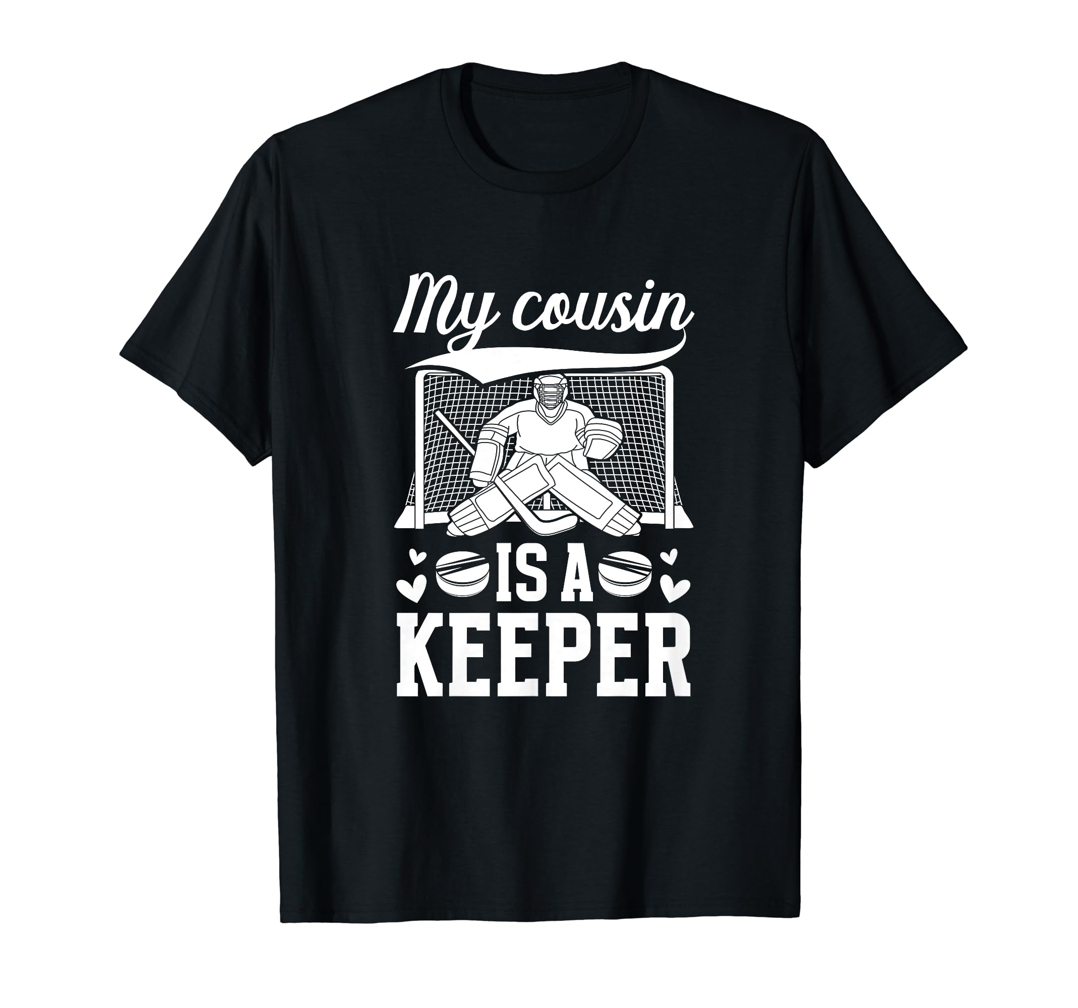 My Cousin Is Hockey Keeper Cousin T-Shirt - Trendy Graphic for Adults - T-Shirt, Sweatshirt, Hoodie