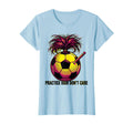 Practice Hair Dont Care Soccer Mom T-Shirt - Streetwear Style Unisex - T-Shirt, Sweatshirt, Hoodie