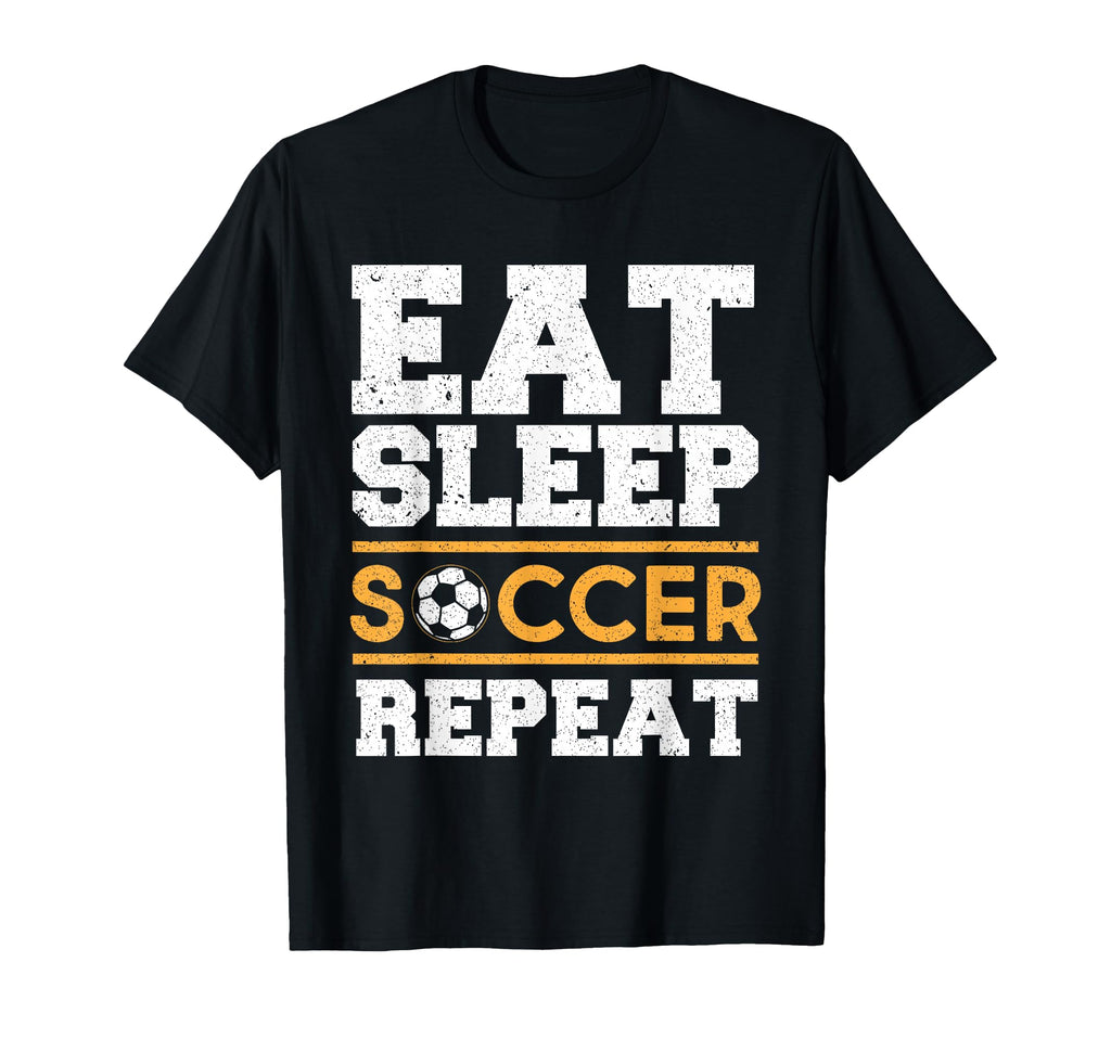 Eat Sleep Soccer Repeat Soccer Player Gift T-Shirt - Unique Graphic Unisex - T-Shirt, Sweatshirt, Hoodie