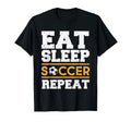 Eat Sleep Soccer Repeat Soccer Player Gift T-Shirt - Unique Graphic Unisex - T-Shirt, Sweatshirt, Hoodie